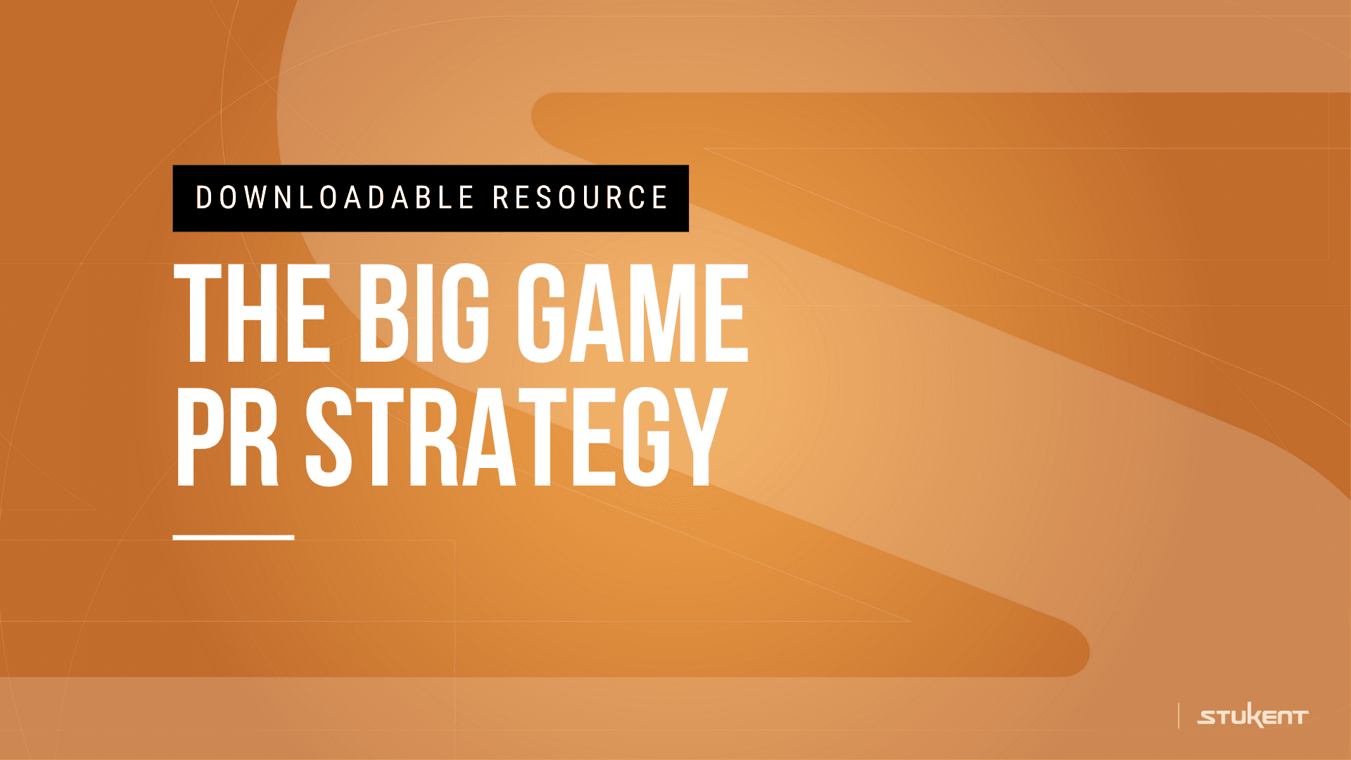 DOWNLOADABLE RESOURCE: THE BIG GAME PR STRATEGY