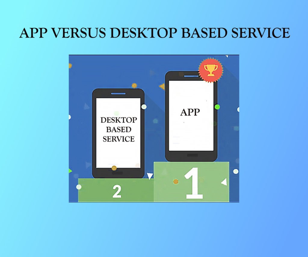 Why an app instead of desktop based services