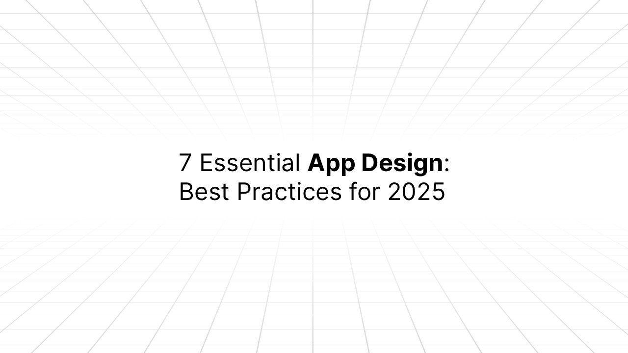 Slide titled ‘7 Essential App Design: Best Practices for 2025’ in black text on a white background with a subtle gray grid pattern extending into the distance.