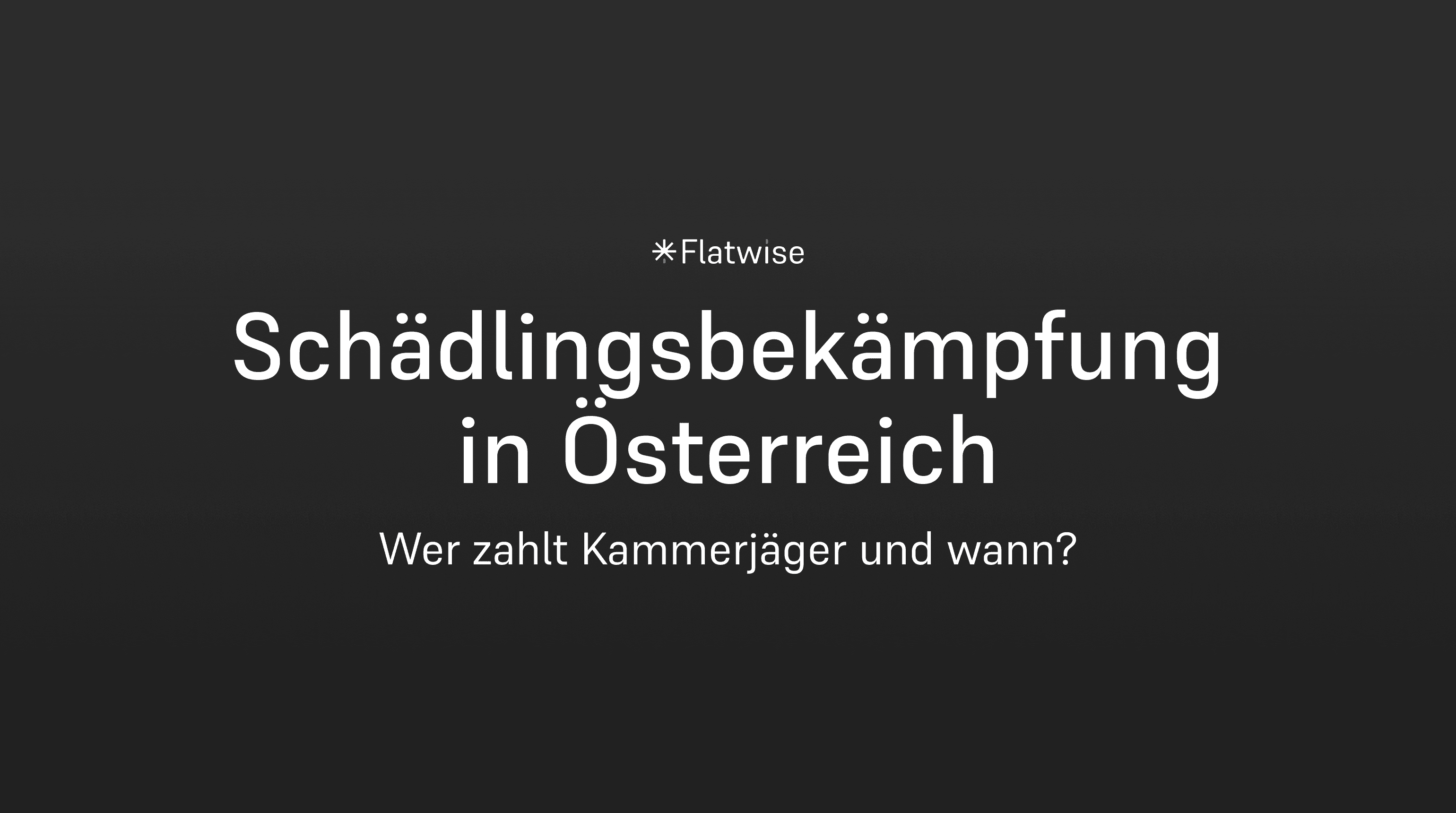 Das Titebild zeigt den Titel "Schädlingsbekämpfung in Österreich", den Untertitel "Wer zahlt Kammerjäger und wann?" sowie das Flatwise Logo.