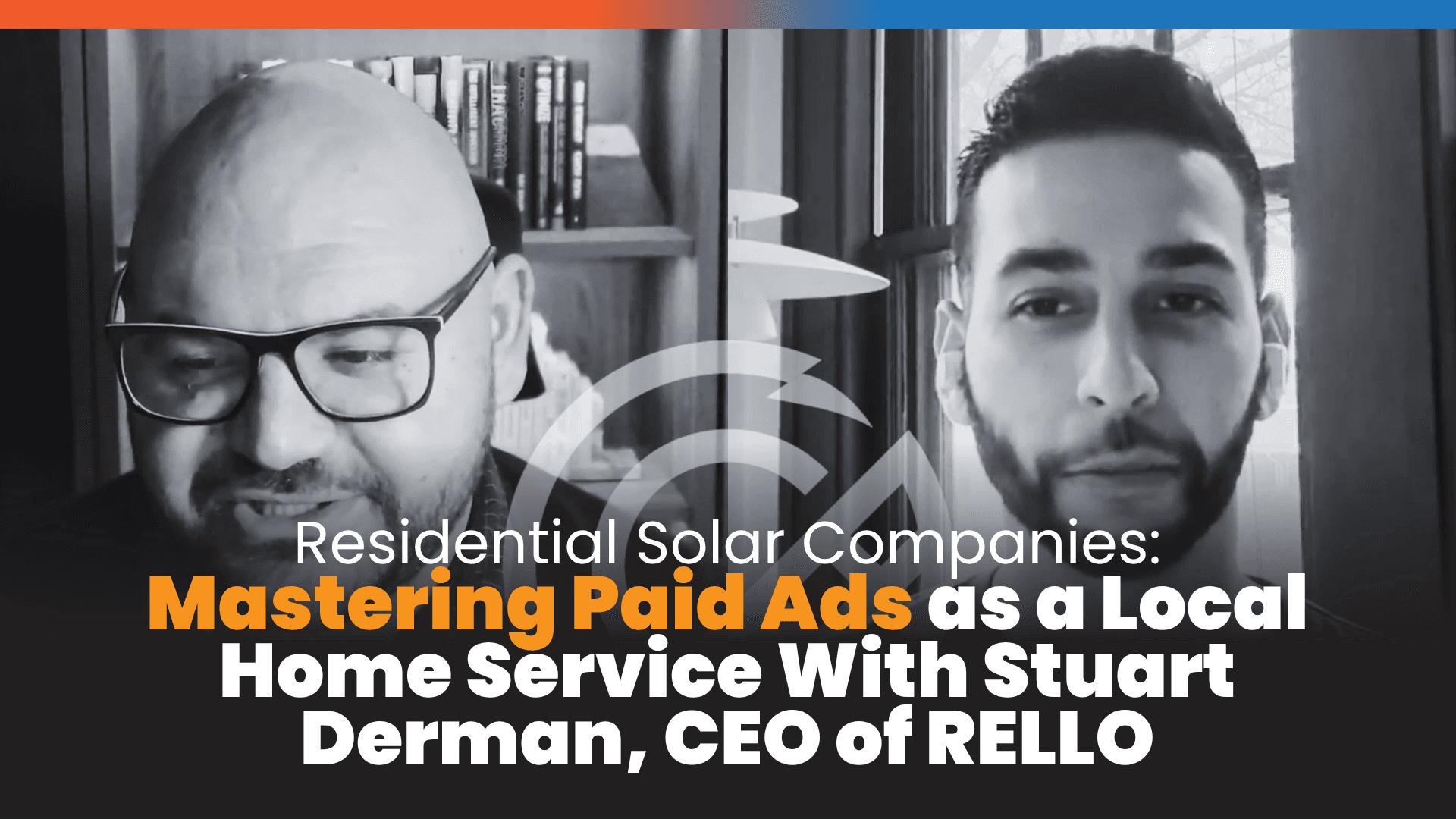 Residential Solar Companies: Mastering Paid Ads as a Local Home Service With Stuart Derman, CEO of RELLO