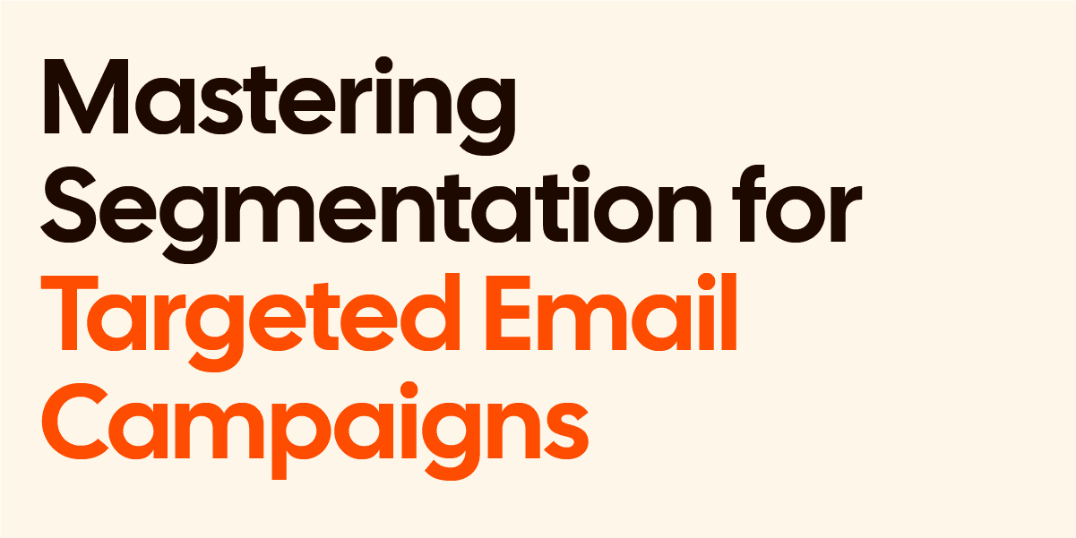 Mastering Segmentation for Targeted Email Campaigns