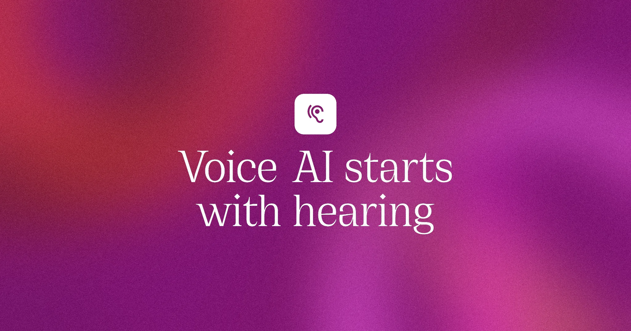 Voice AI starts with hearing
