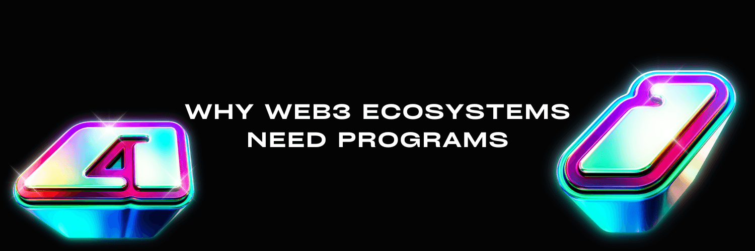 Why Web3 Ecosystems Need Programs