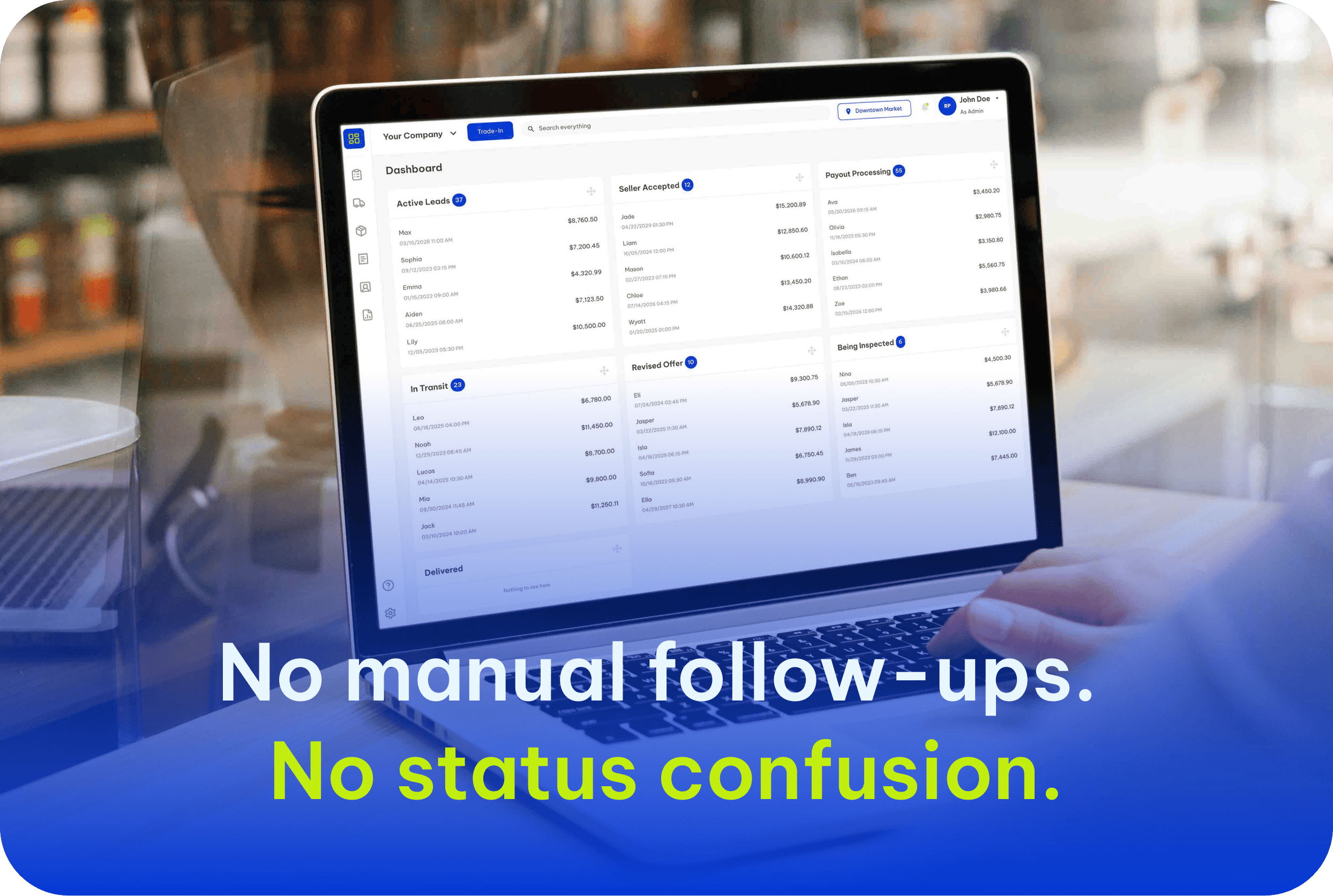 No manual follow-ups. No Status confusion.