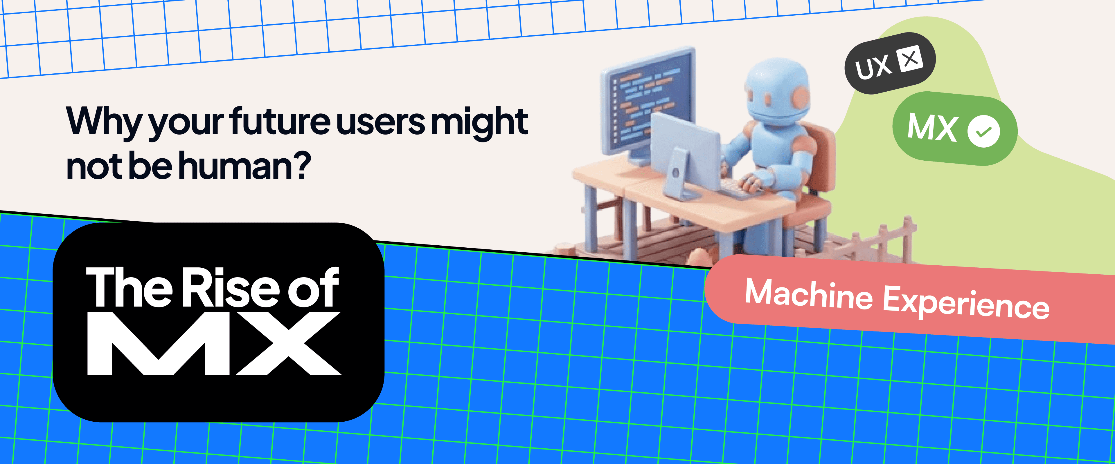 The Rise of MX (Machine Experience): Why your future users might not be human&nbsp;