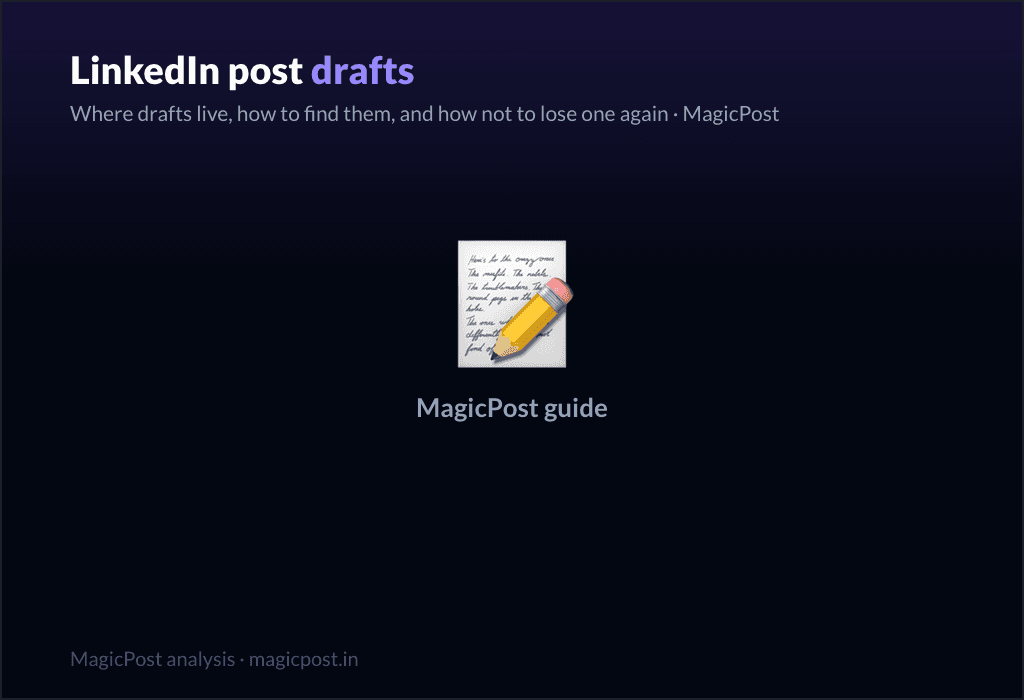 MagicPost guide: LinkedIn Post Drafts: Where They Live, How to Find Them, and Their Limits