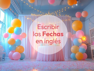  ¿Cómo se Escriben las Fechas en Inglés? | CLASING