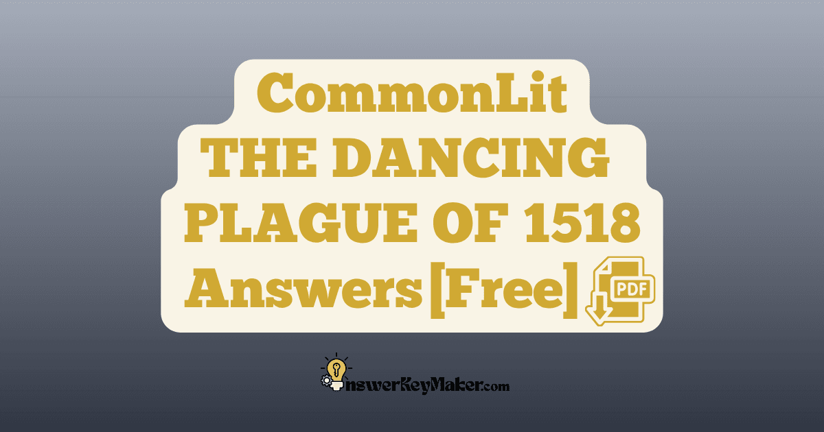 Download CommonLit THE DANCING PLAGUE OF 1518 answer key PDF free for students - includes complete answers for assessment & discussion questions.