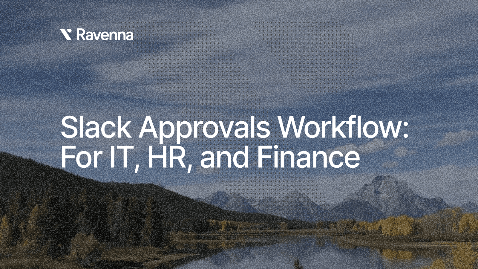 Slack Approvals Workflow: For IT, HR, and Finance Blog