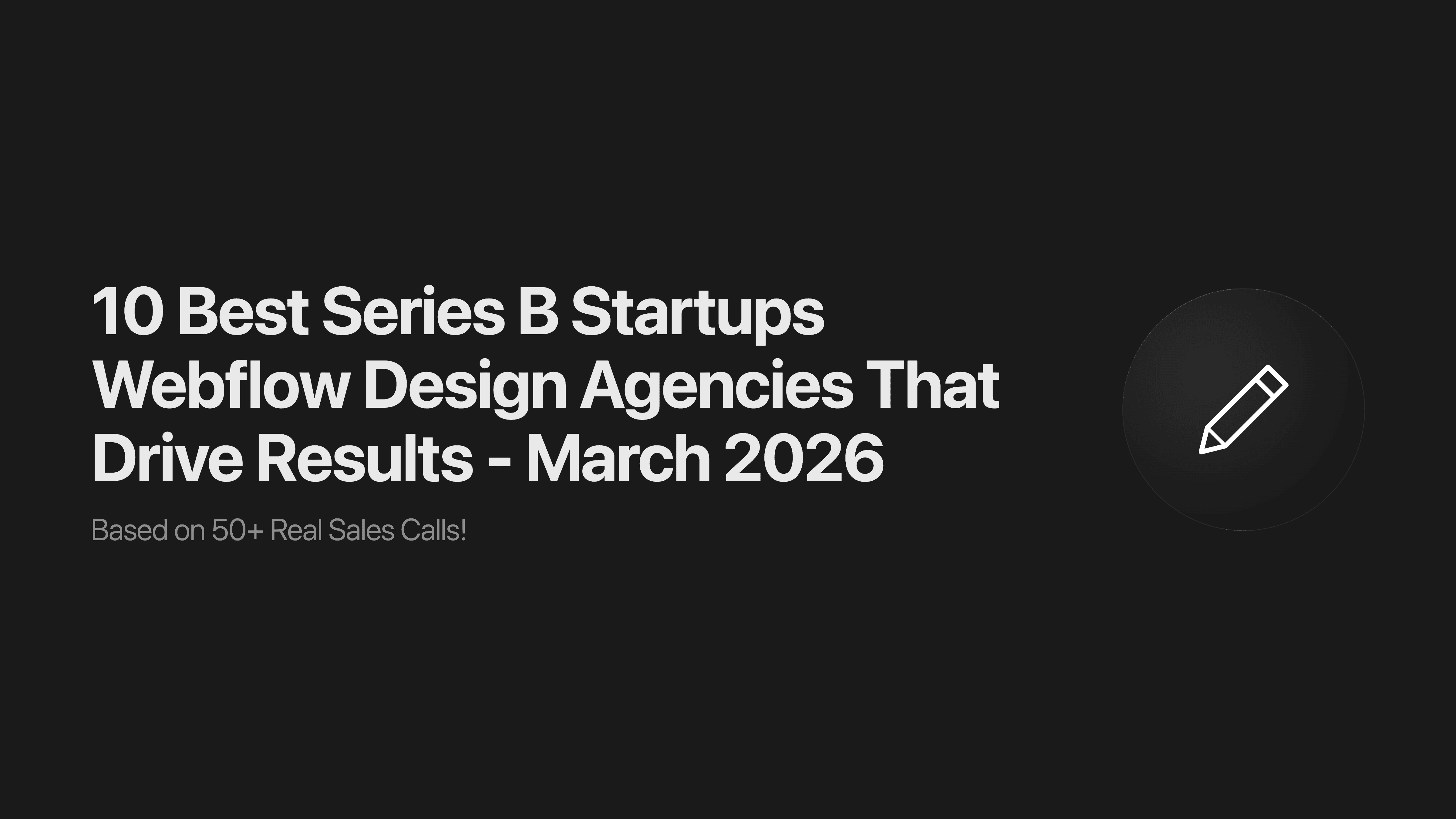 10 Best Series B Startups Webflow Design Agencies That Drive Results - March 2026