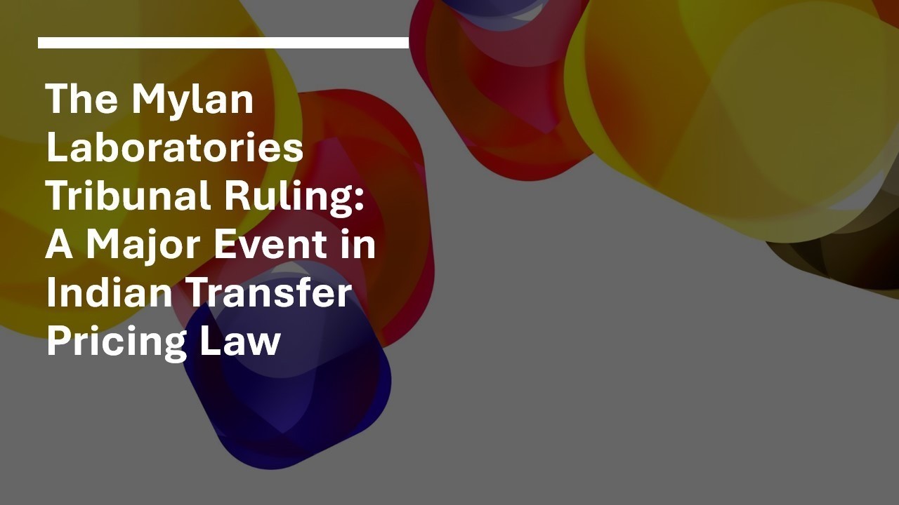 The Mylan Laboratories Tribunal Ruling: A Major Event in Indian Transfer Pricing Law