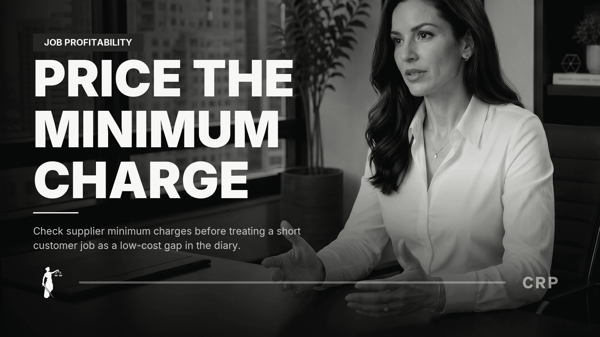 CRP Lisa avatar beside PRICE THE MINIMUM CHARGE and Check supplier minimum charges before treating a short customer job as a low-cost gap in the diary. on a monochrome 1609 cover.