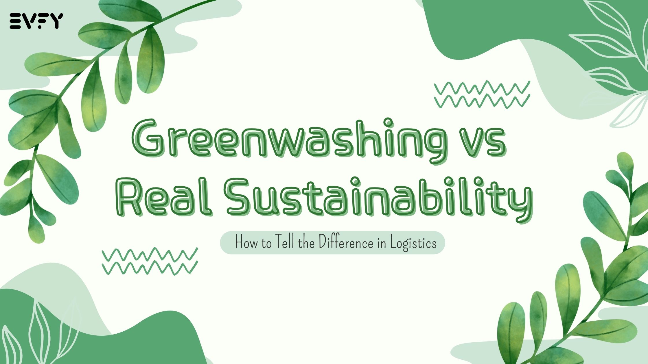 Greenwashing vs Real Sustainability: How to Tell the Difference in Logistics?