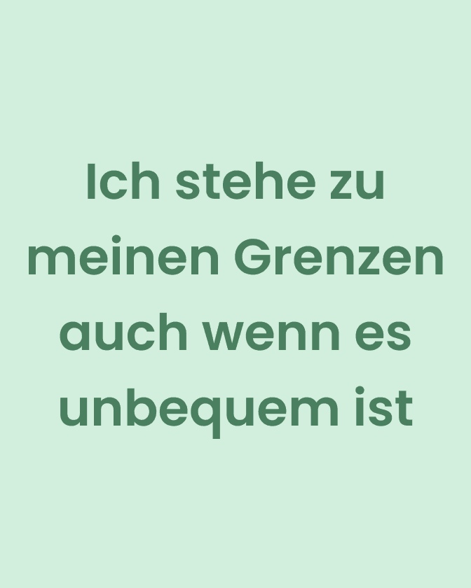 Affirmation. ich stehe zu meinen grenzen auch wenn es unequem ist