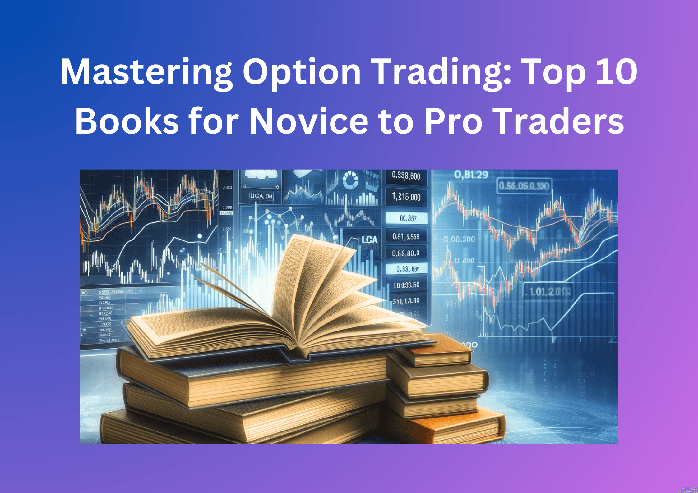 Mastering Option Trading: Top 10 Books for Novice to Pro Traders