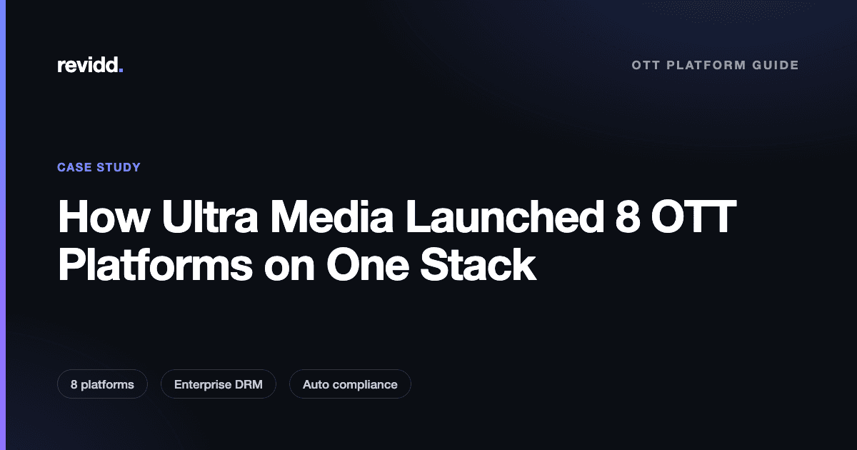 Revidd case study cover: How Ultra Media launched 8 OTT platforms on one stack
