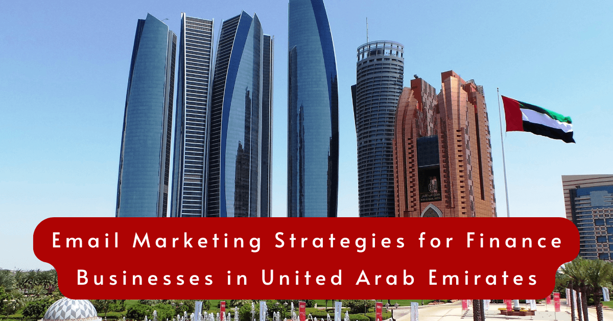 Best Email Marketing Strategies for Finance Businesses in United Arab Emirates