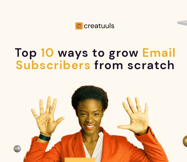 Top 10 ways to grow your email subscribers from scratch