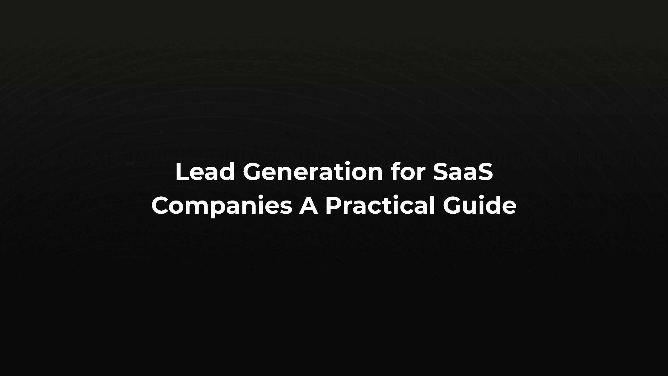 How to generate leads for SaaS companies