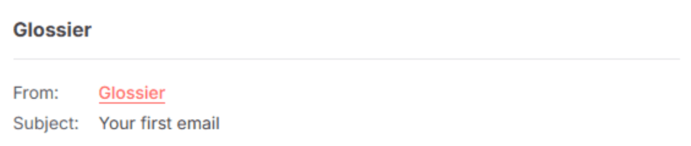 Glossier email subject line reading 'Your first email' offering a straightforward and minimalistic approach to a welcome message