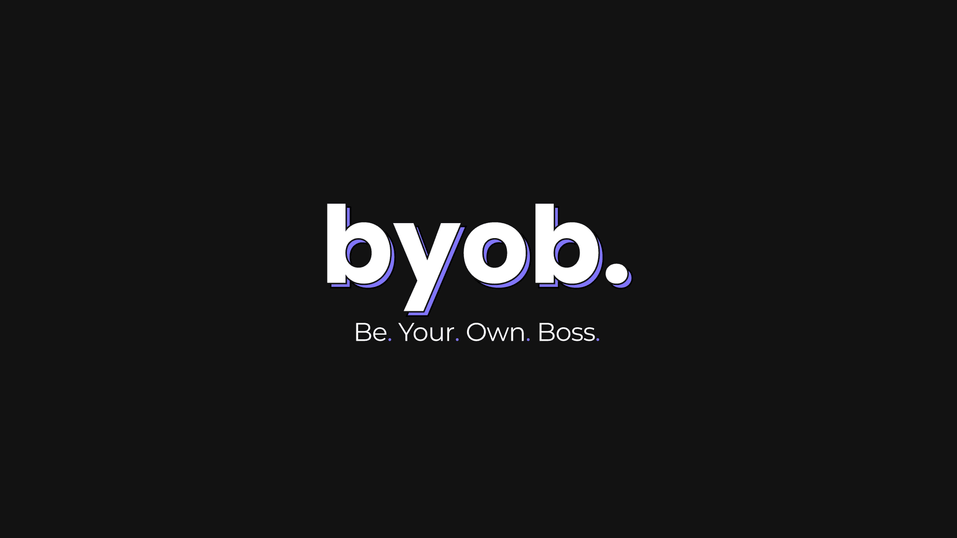 byob -> Be Your Own Boss