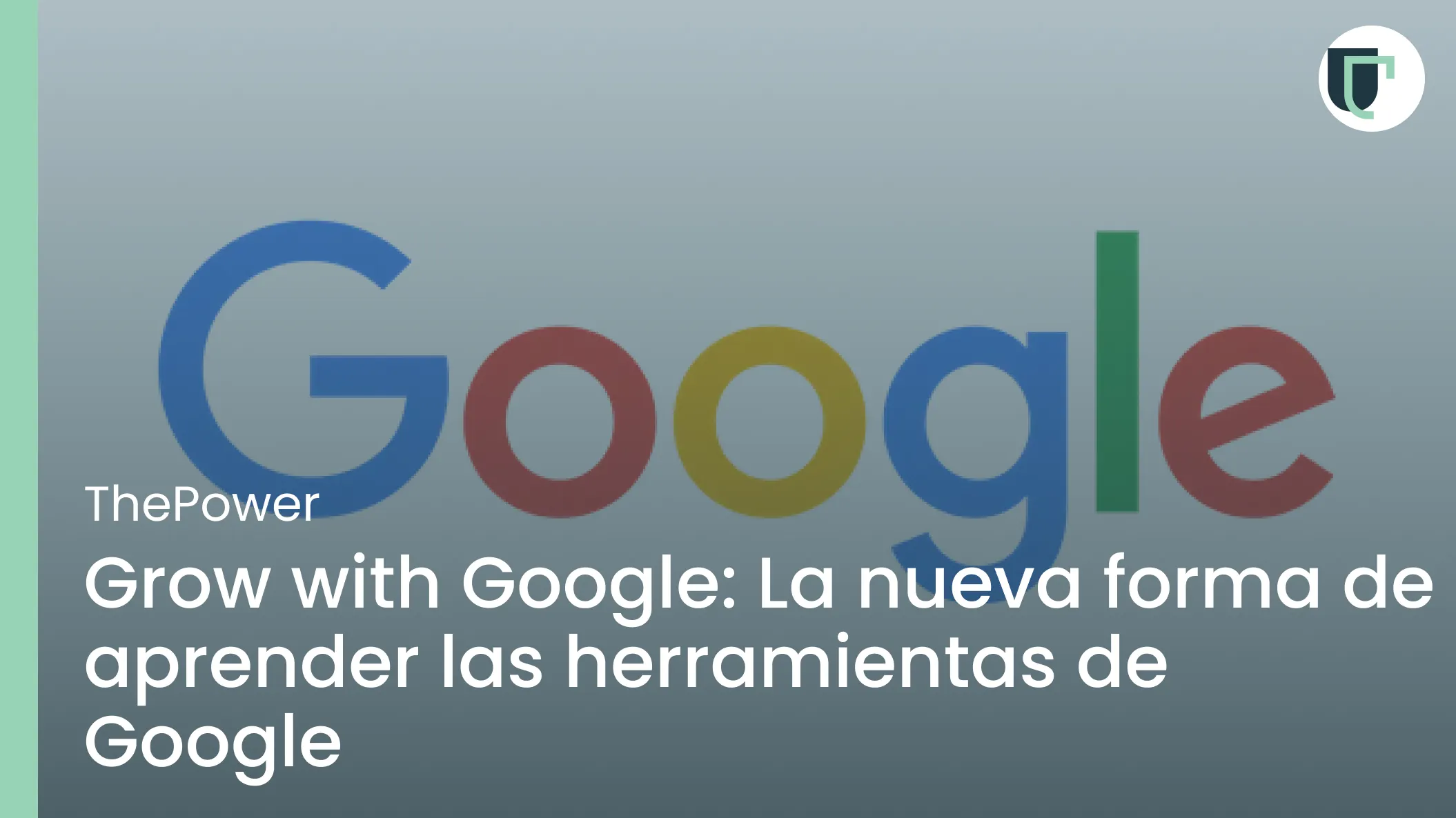 Grow with Google: La nueva forma de aprender las herramientas de Google