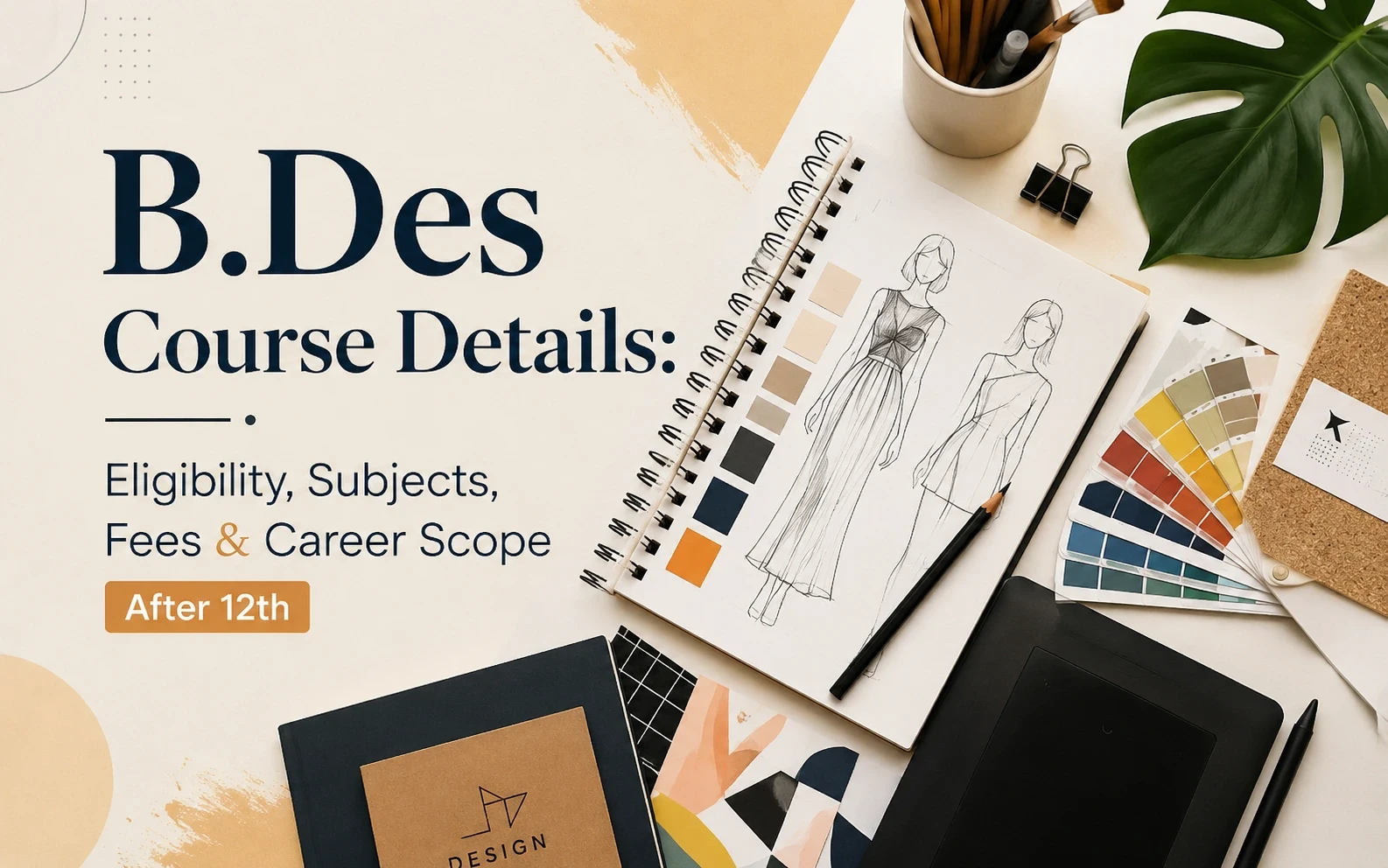 B.Des Course Details: Eligibility, Subjects, Fees & Career Scope After 12th 