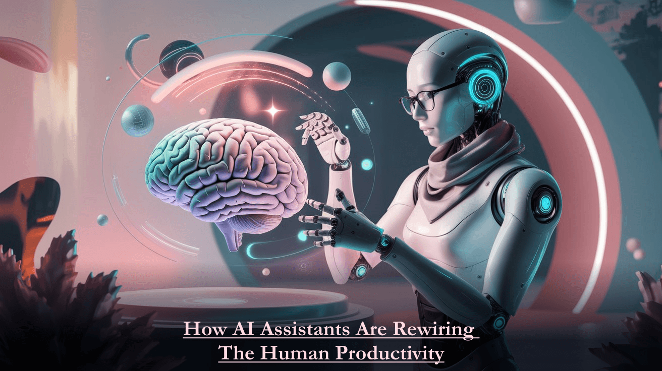 How AI Assistants Are Rewiring the Future of Human Productivity