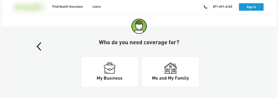 A health insurance sign up page, where the user is asked what they need coverage for - their business or their personal life. An example of a guided flow.