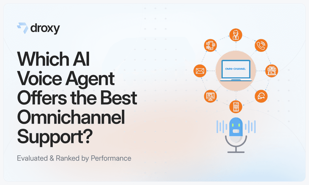 Which AI Voice Agent Offers the Best Omnichannel Support? - Droxy AI