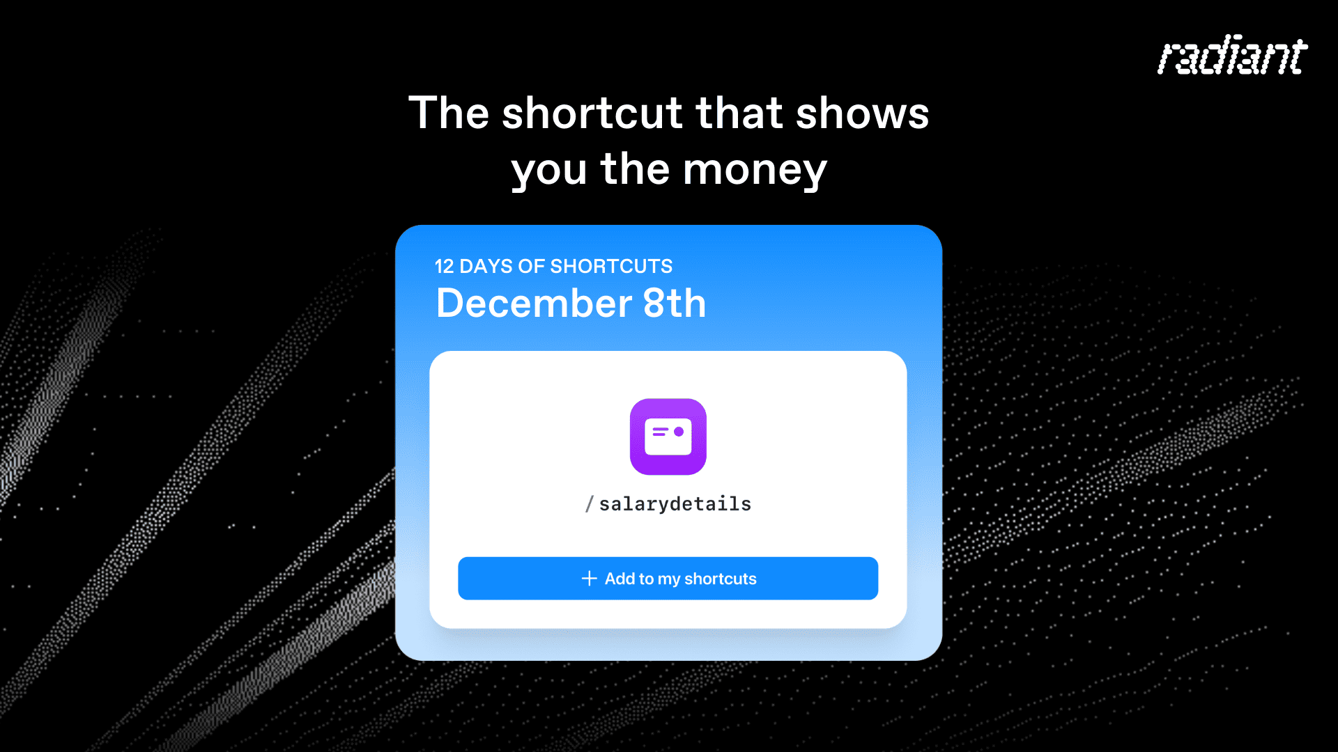 Radiant shortcut card for /salarydetails showing how to extract salary and notice period details from meeting transcripts during the 12 Days of Shortcuts series.