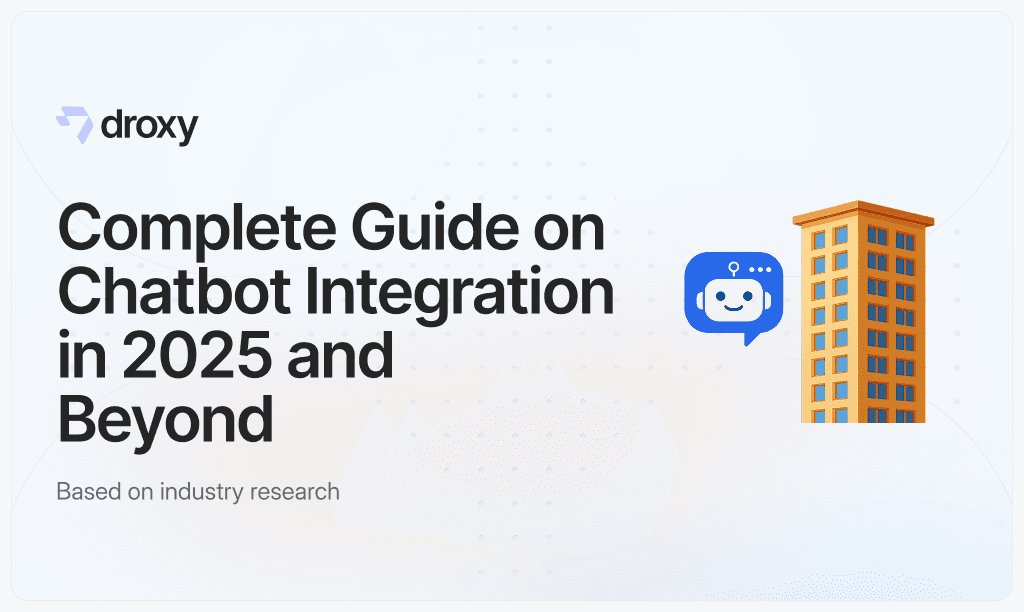 Complete Guide on Chatbot Integration in 2025 and Beyond - Droxy