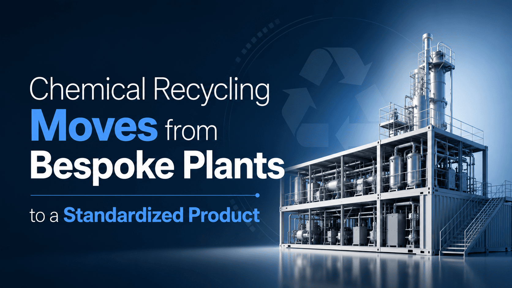 "Chemical Recycling Moves from Bespoke Plants to a Standardized Product" title card infographic