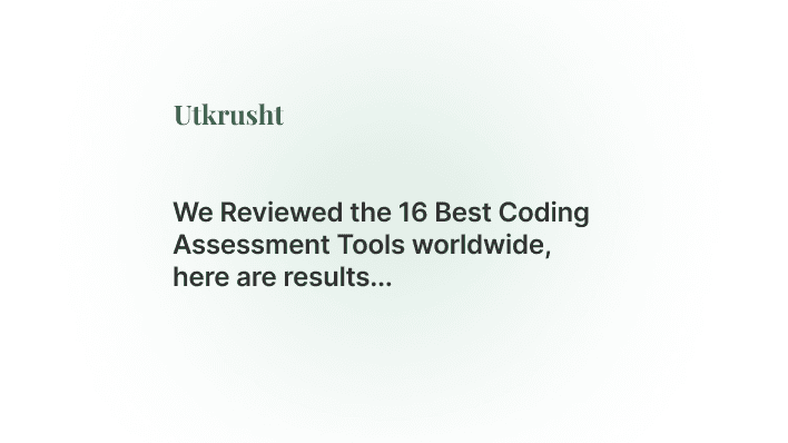 We Reviewed the 16 Best Coding Assessment Tools worldwide, here are results...