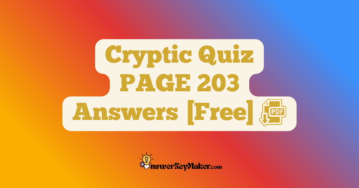 Download Cryptic Quiz PAGE 203 Answer Key PDF for Free.