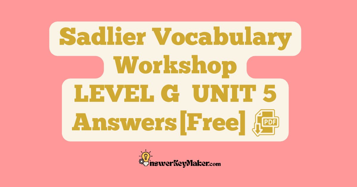 Download LEVEL G UNIT 5 free Sadlier Vocabulary Workshop PDF with answer key