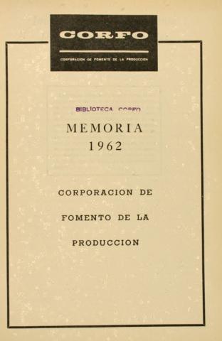 CORFO. Memoria Anual de Corporación de Fomento de la Producción 1962