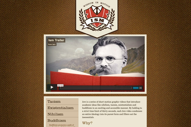 A webpage displays a video titled "Ism Trailer" showing a man reading a book. The video is labeled "from ism" and has a duration of 00:18. Below the video, the text reads: "Ism is a series of short motion graphic videos that introduce academic ideas like nihilism, naïlism, taolism, existentialism. And a strict time limit of thirty seconds, each ism video condenses an entire ideology into its purest form and filters out the nsentials." Below this, the word "Taoism," "Existentialism," "Nihilism," and "Buddhism" are listed as categories. The background is brown with a heraldic crest at the top reading "WISDOM IN MOTION" and a stylized "ISM" logo.