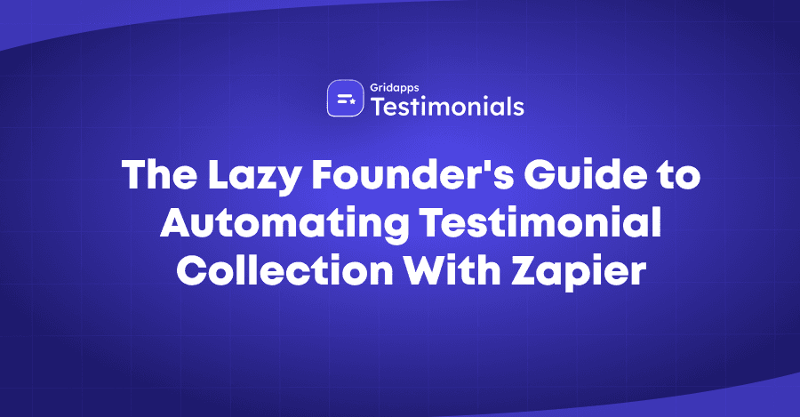 How to Automate Testimonial Collection with Zapier | Gridapps Testimonials 