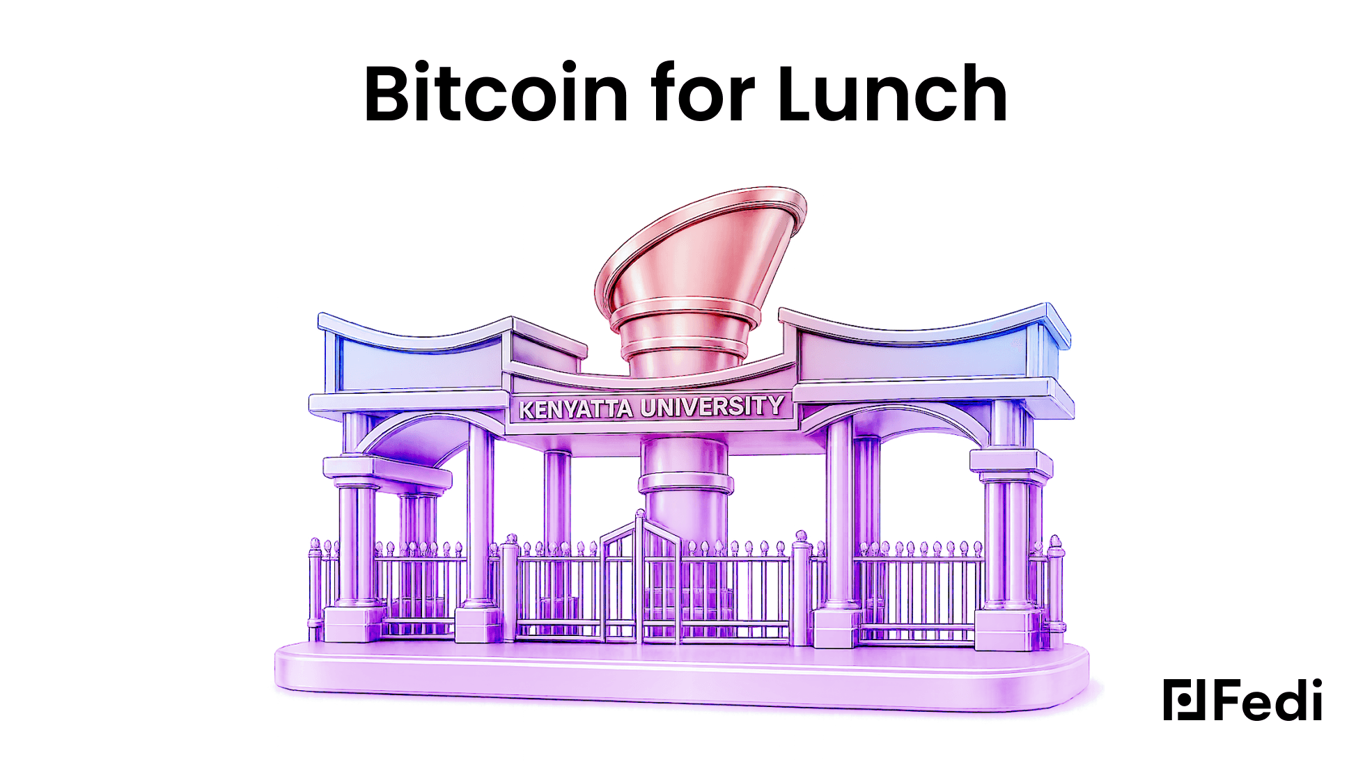 Fedi "Bitcoin for Lunch" blog post cover — a 3D illustrated rendering of the Kenyatta University gate in purple and pink tones