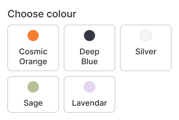 The replacement colour selection — larger named tiles (Cosmic Orange, Deep Blue, Silver, Sage, Lavender), one greyed out for out of stock.