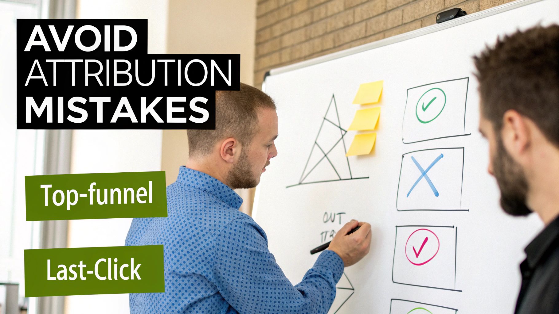 Two men reviewing marketing attribution strategies on a whiteboard, avoiding common mistakes.