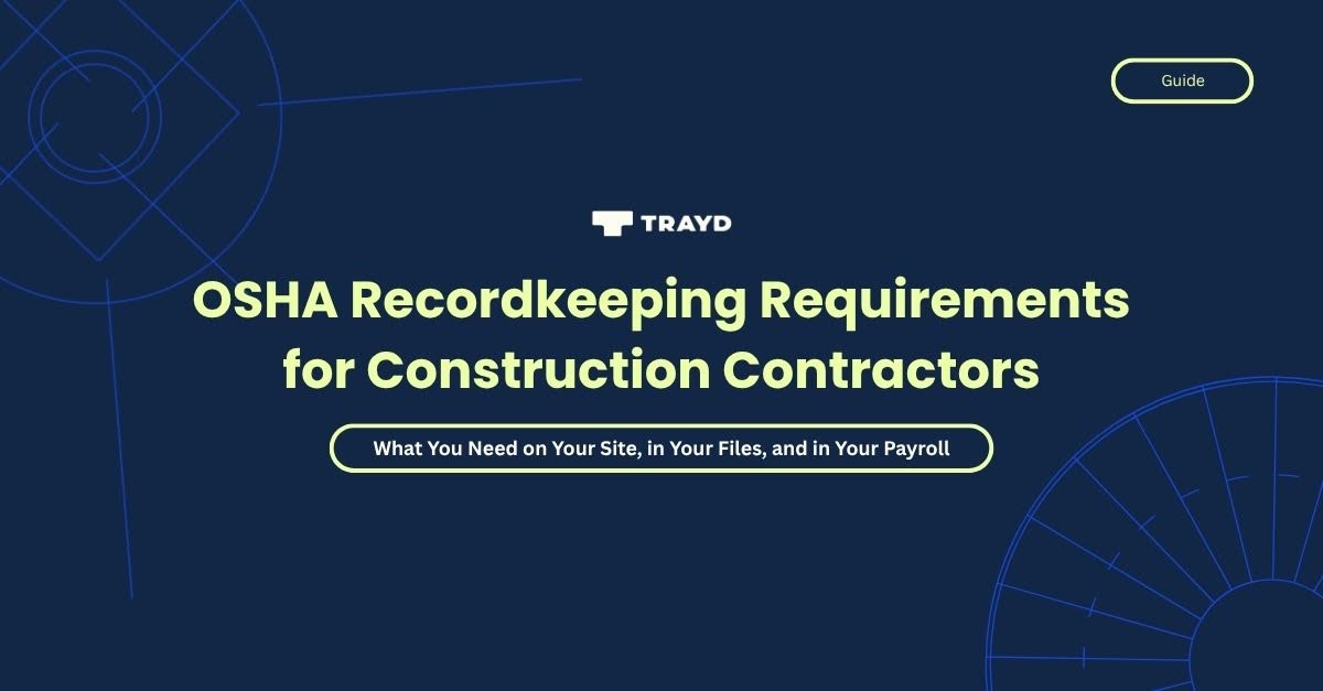 OSHA Recordkeeping Requirements for Construction Contractors: What You Need on Your Site, in Your Files, and in Your Payroll