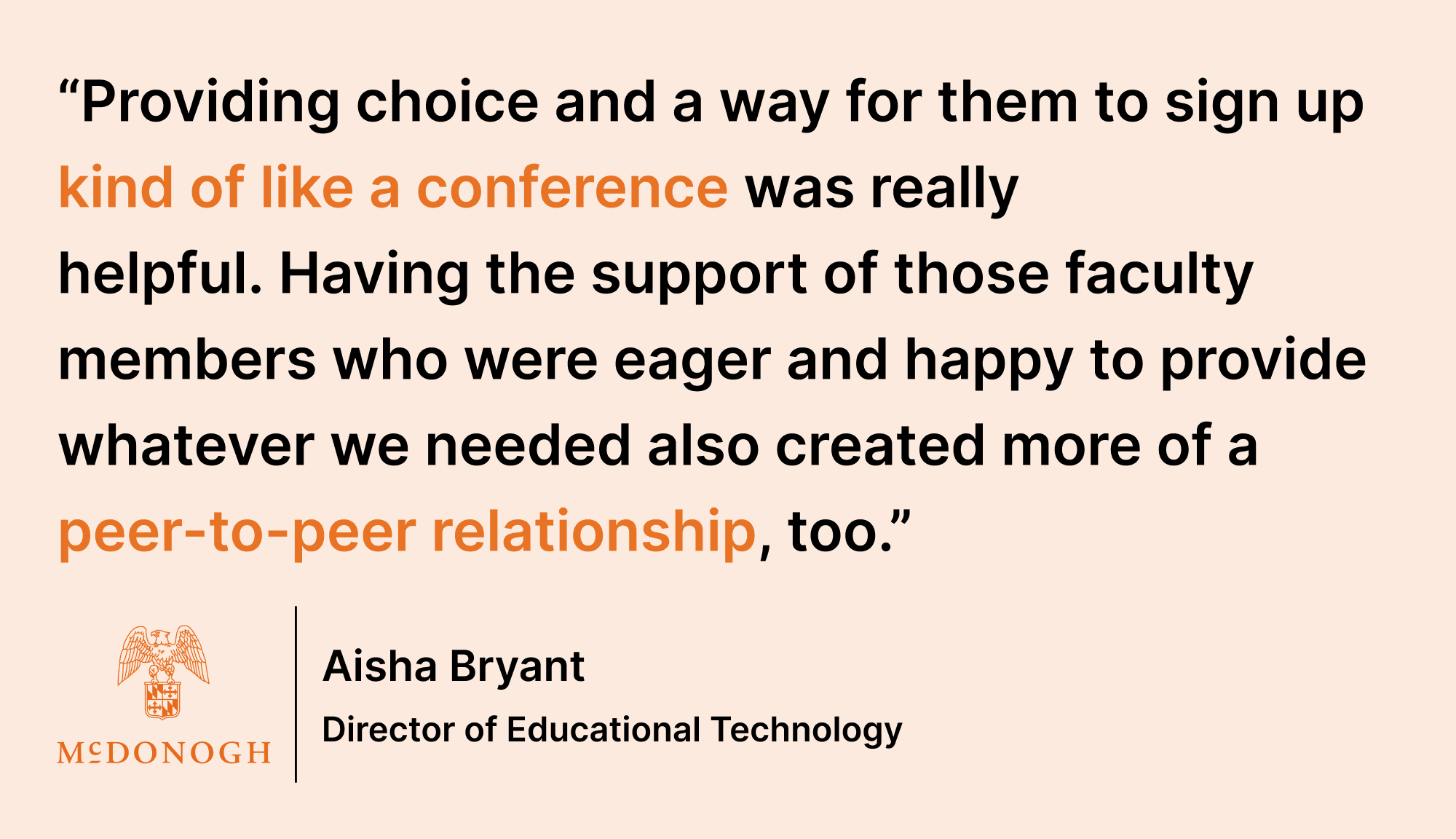 Pull quote saying: “Providing choice and a way for them to sign up kind of like a conference was really helpful. Having the support of those faculty members who were eager and happy to provide whatever we needed also created more of a peer-to-peer relationship, too.”