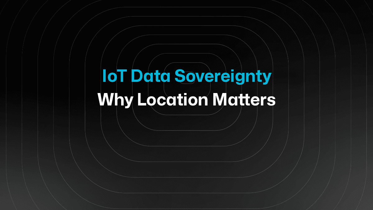IoT Data Sovereignty Why Location Matters
