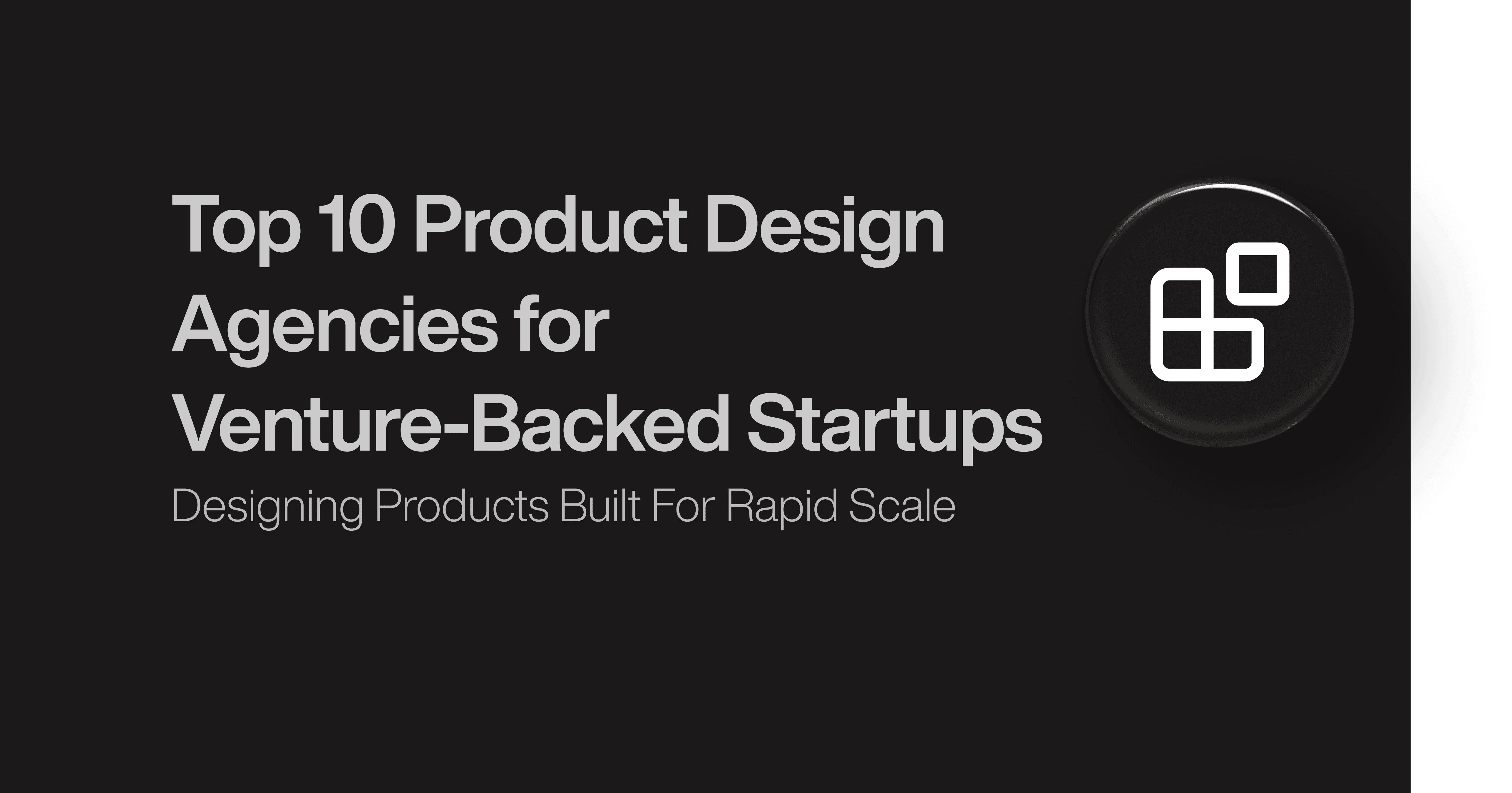 Top 10 Product Design Agencies for Venture-Backed Startups 