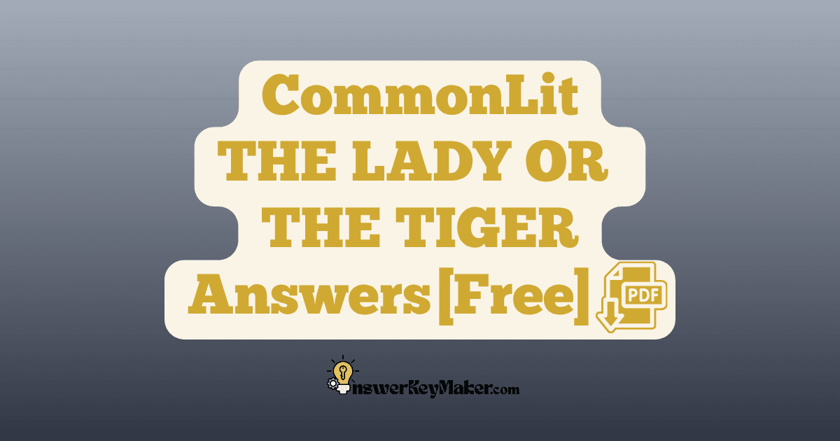 Download CommonLit THE LADY OR THE TIGER answer key PDF free for students - includes complete answers for text dependent & discussion questions.