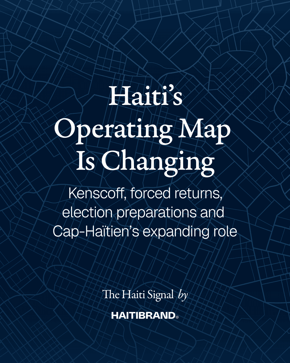 Haiti’s Operating Map Is Changing. The Haiti Signal by HaitiBrand.