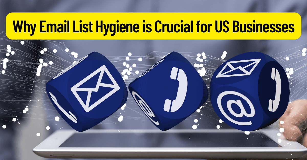 Why Email List Hygiene is Crucial for US Businesses